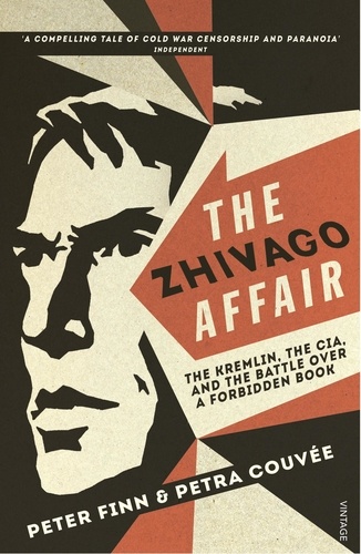 Peter Finn et Petra Couvée - The Zhivago Affair - The Kremlin, the CIA, and the Battle over a Forbidden Book.