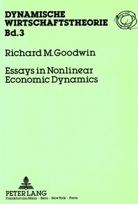 Peter Flaschel et Richard m. Goodwin - Essays in Nonlinear Economic Dynamics - Collected Papers 1980-1987.