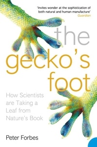 Peter Forbes - The Gecko’s Foot - How Scientists are Taking a Leaf from Nature's Book.