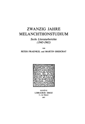 Zwanzig Jahre Melanchthonstudium : Sechs Literaturberichte (1945-1965)