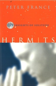 Peter France - Hermits - The Insights of Solitude.