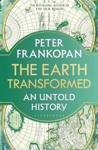 Peter Frankopan - The Earth Transformed.