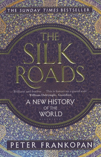 Peter Frankopan - The Silk Roads - A New History of the World.