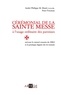 Peter Freeman et André-Philippe M. Mutel - Cérémonial de la sainte messe à l'usage ordinaire des paroisses - suivant le missel romain de 2002 et la pratique léguée du rit romain.