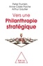 Peter Frumkin et Anne-Claire Pache - Vers une philanthropie stratégique.