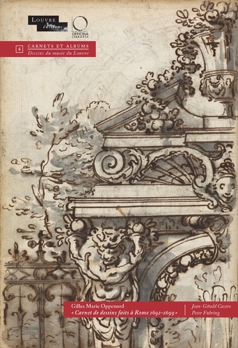 Peter Fuhring et Jean-Gérald Castex - Gilles Marie Oppenord - Carnet de dessins faits à Rome, 1692-1699 - 2 volumes : Etude et fac-similé.