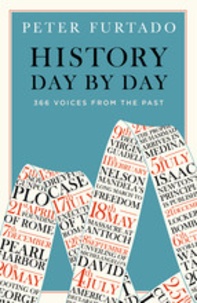 Peter Furtado - History day by day - 366 voices from the past.