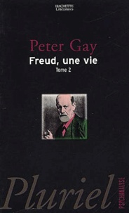 Peter Gay - Freud, Une Vie. Tome 2.