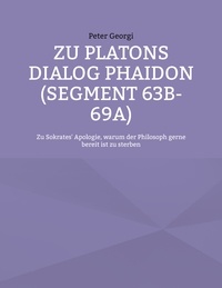 Peter Georgi - Zu Platons Dialog Phaidon (Segment 63b-69a) - Zu Sokrates' Apologie, warum der Philosoph gerne bereit ist zu sterben.
