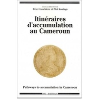 Peter Geschiere et Piet Konings - Itinéraires d'accumulation au Cameroun.