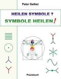 Peter Gether - Heilen Symbole? Symbole Heilen! - Heilen Symbole - 2023.