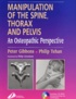 Peter Gibbons et Philip Tehan - Manipulation of the Spine, Thorax and Pelvis - An Osteopathic Perspective. 1 Cédérom