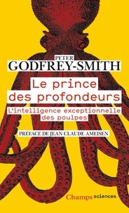 Peter Godfrey-Smith - Le prince des profondeurs - L'intelligence exceptionnelle des poulpes.