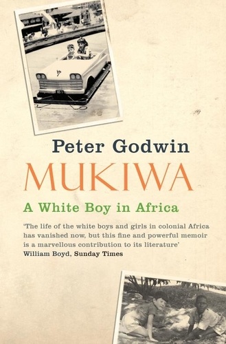 Peter Godwin - Mukiwa - A White Boy in Africa.