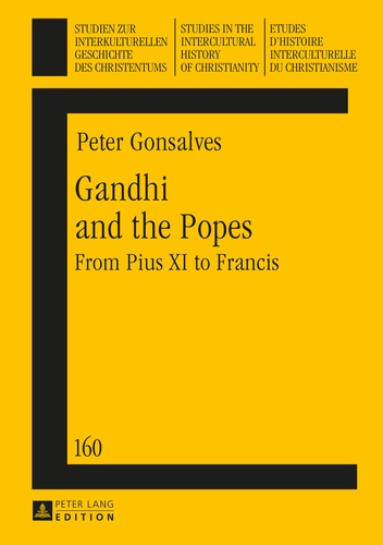 Peter Gonsalves - Gandhi and the Popes - From Pius XI to Francis.