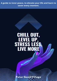 Chill Out, Level Up, Stress Less, Live More
