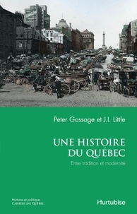 Peter Gossage - Une histoire du quebec : entre tradition et modernite.