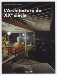 Peter Gössel et Gabriele Leuthäuser - L'Architecture du XXe siècle.