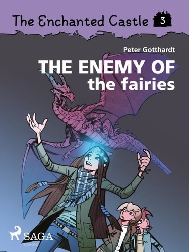 Peter Gotthardt et Amalie Bischoff - The Enchanted Castle 3 - The Enemy of the Fairies.