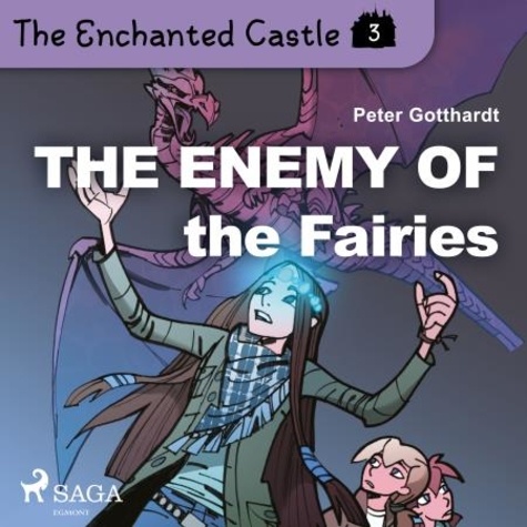 Peter Gotthardt et Amalie Bischoff - The Enchanted Castle 3 - The Enemy of the Fairies.