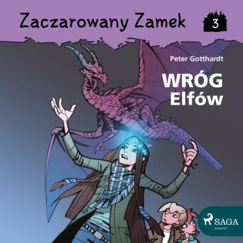 Peter Gotthardt et Agnieszka Sivertsen - Zaczarowany Zamek 3 - Wróg Elfów.