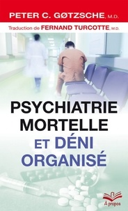 Livres gratuits sur ordinateur en pdf à télécharger Psychologie mortelle et déni organisé 9782763744971 par Peter Gotzsche FB2 (Litterature Francaise)