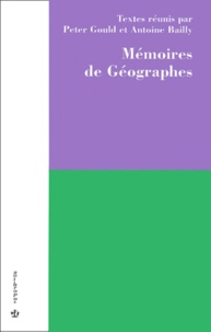 Peter Gould et Antoine S. Bailly - Memoires De Geographes.