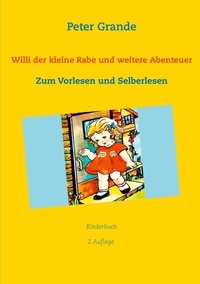 Peter Grande - Willi der kleine Rabe und weitere Abenteuer - Zum Vorlesen und Selberlesen.