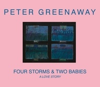 Peter Greenaway - Four Storms & Two Babies - A Love Story.