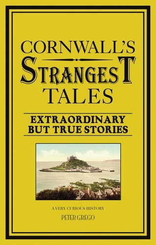 Peter Grego - Cornwall's Strangest Tales.