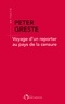 Peter Greste - Voyage d'un reporter au pays de la censure.