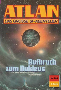 Atlan 806: Aufbruch zum Nukleus