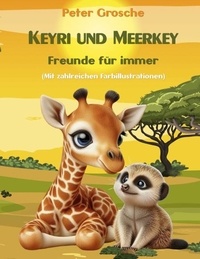 Peter Grosche - Keyri und Meerkey - Freunde für immer - Geschichten für Kinder zum Vorlesen ab 6 Jahre - zum Selberlesen ab 7-8 Jahre.