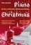 Piano-Christmas - Weihnachtslieder für das Klavierspielen. 23 der schönsten Weihnachtslieder in jeweils 2 Versionen: Für Anfänger und Fortgeschrittene - Klavier spielen lernen leicht gemacht