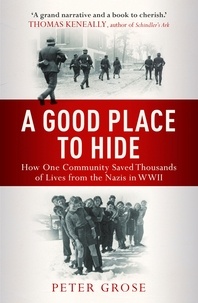 Peter Grose - A Good Place to Hide - How One  Community Saved Thousands of Lives from the Nazis In WWII.