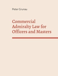 Téléchargez des ebooks gratuits txt Commercial Admiralty Law for Officers and Masters par Peter Grunau 9783756291502 en francais iBook CHM MOBI