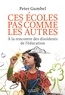 Peter Gumbel - Ces écoles pas comme les autres - A la rencontre des dissidents de l'éducation.