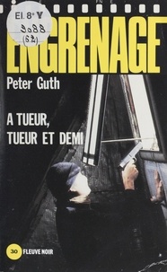 Peter Guth - Engrenage : À tueur, tueur et demi.
