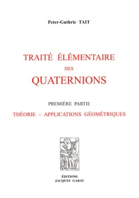 Peter Guthrie Tait - Traité élémentaire des quaternions - 2 volumes.