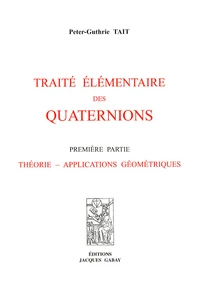 Traité élémentaire des quaternions