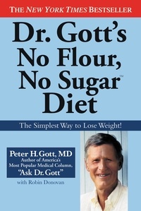 Peter H. Gott - Dr. Gott's No Flour, No Sugar(TM) Diet.