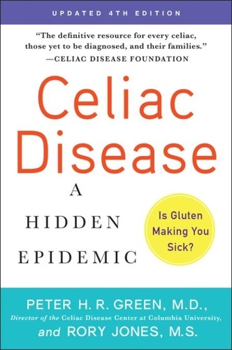 Peter H.R. Green et Rory Jones - Celiac Disease (Updated 4th Edition) - A Hidden Epidemic.