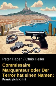Commissaire Marquanteur oder Der Terror hat einen Namen: Frankreich Krimi