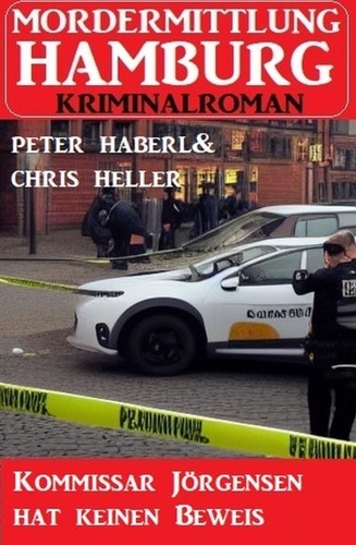  Peter Haberl et  Chris Heller - Kommissar Jörgensen hat keinen Beweis: Mordermittlung Hamburg Kriminalroman.