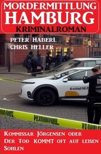  Peter Haberl et  Chris Heller - Kommissar Jörgensen oder Der Tod kommt oft auf leisen Sohlen: Mordermittlung Hamburg Kriminalroman.