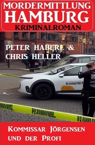  Peter Haberl et  Chris Heller - Kommissar Jörgensen und der Profi: Mordermittlung Hamburg Kriminalroman.