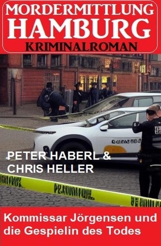  Peter Haberl et  Chris Heller - Kommissar Jörgensen und die Gespielin des Todes: Mordermittlung Hamburg Kriminalroman.