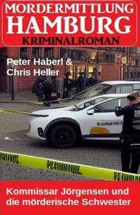 Kommissar Jörgensen und die mörderische Schwester: Morderermittlung Hamburg Kriminalroman