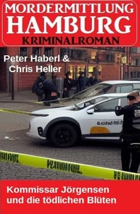 Kommissar Jörgensen und die tödlichen Blüten: Mordermittlung Hamburg Kriminalroman