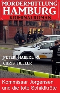  Peter Haberl et  Chris Heller - Kommissar Jörgensen und die tote Schildkröte: Mordermittlung Hamburg Kriminalroman.